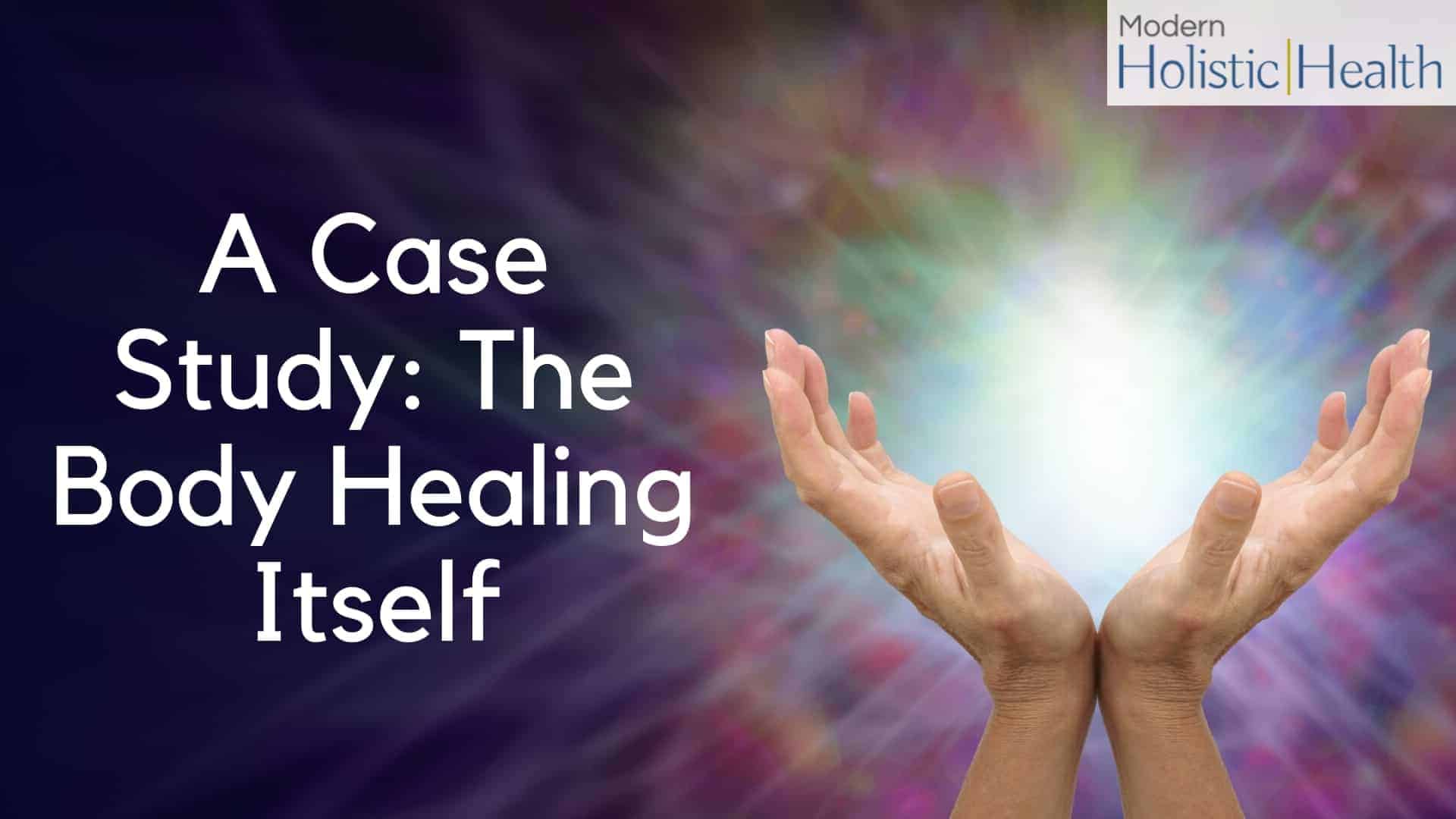 A Case Study_ The Body Healing Itself