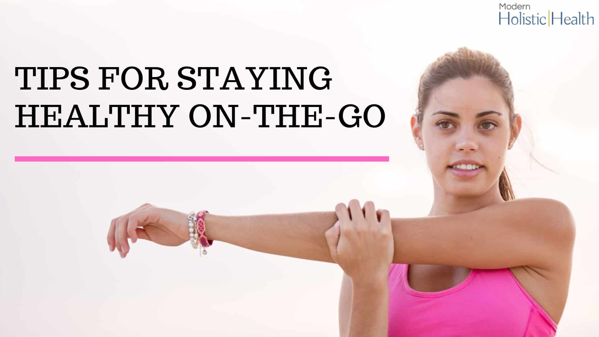 Tips For Staying Healthy On-The-Go