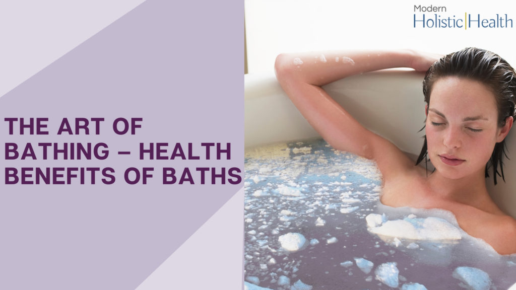 The Art of Bathing – Health Benefits of Baths