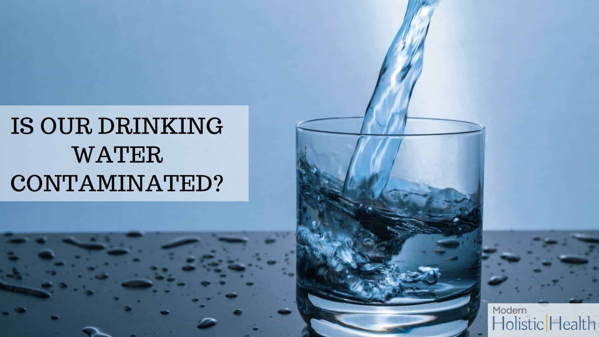 Is Our Drinking Water Contaminated_
