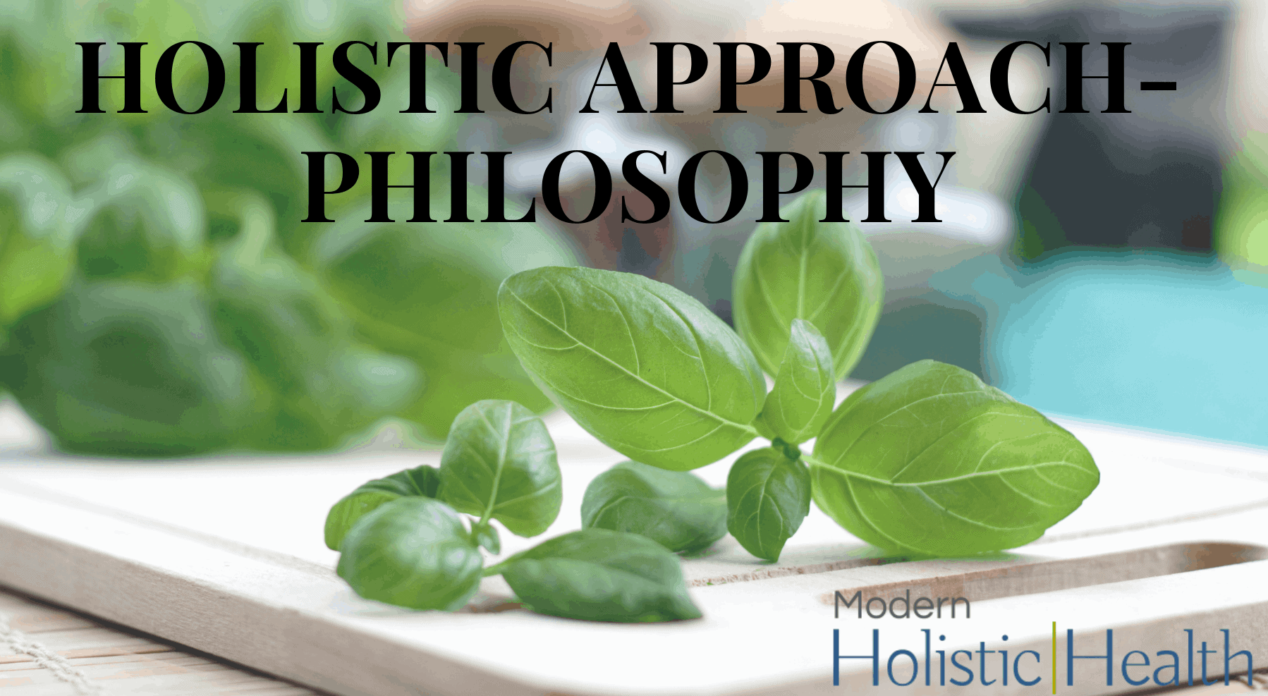 HOLISTIC APPROACH- PHILOSOPHY