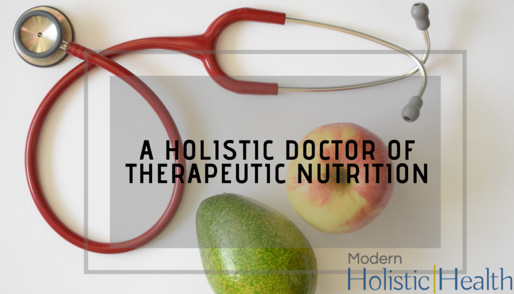 A Holistic Doctor of Therapeutic Nutrition