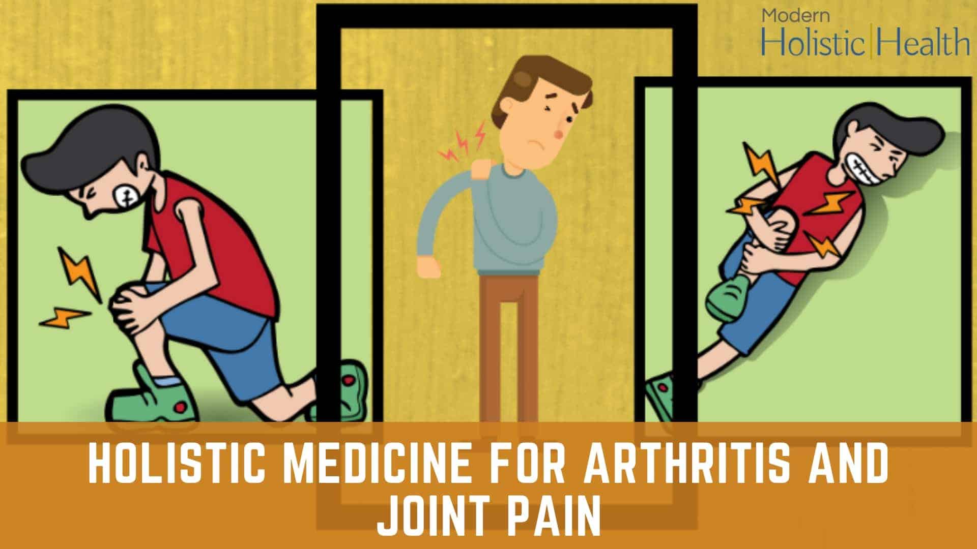 Holistic Medicine for Arthritis and Joint Pain