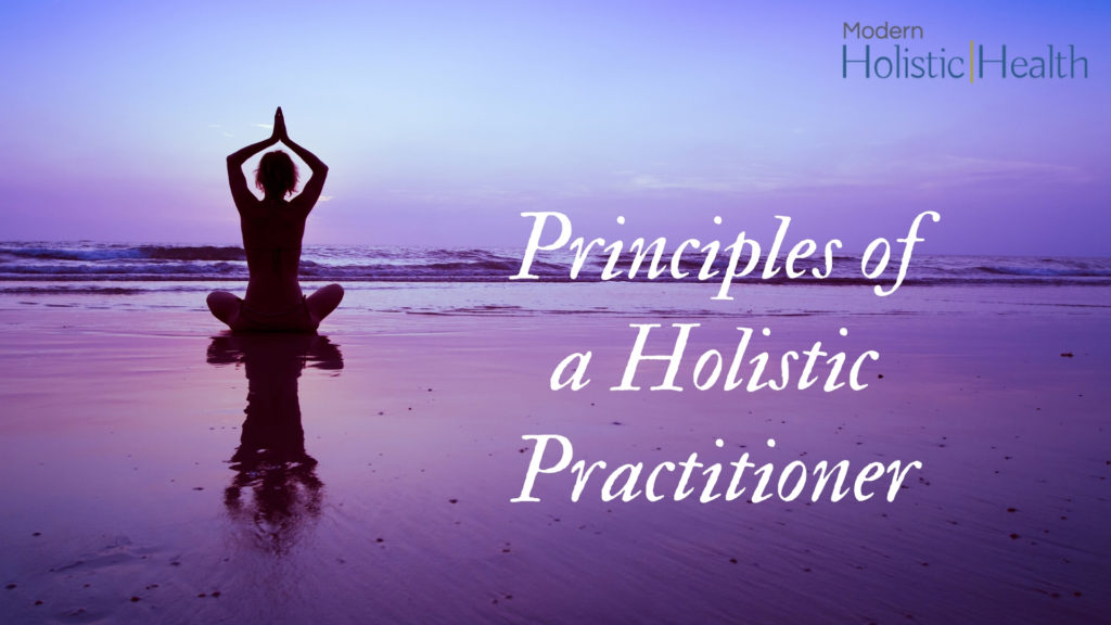 Principles of a Holistic Practitioner