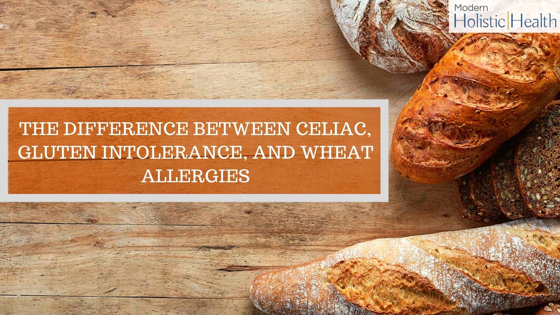 The Difference Between Celiac, Gluten Intolerance, and Wheat Allergies