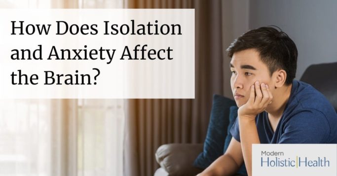 How Does Isolation and Anxiety Affect the Brain